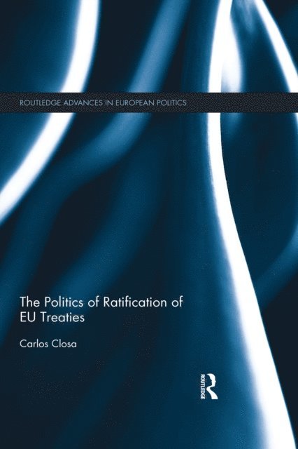 Carlos Closa - Politics of Ratification of EU Treaties, E-bok