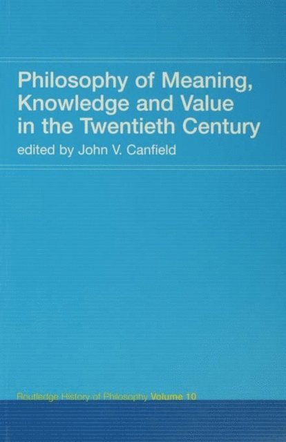 John V. Canfield - Philosophy of Meaning, Knowledge and Value in the Twentieth Century, E-bok