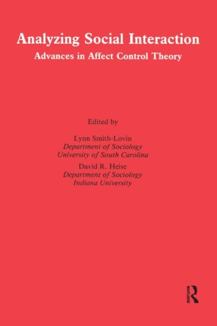 David R. Heise, Lynn Smith-Lovin - Analyzing Social Interaction, E-bok