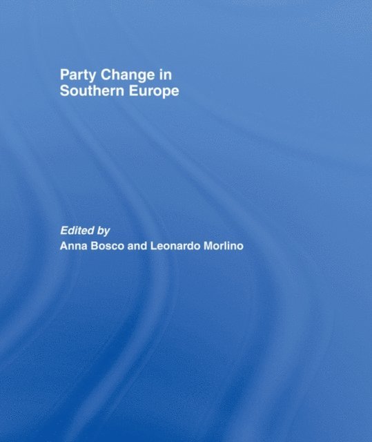Leonardo Morlino, Anna Bosco - Party Change in Southern Europe, E-bok
