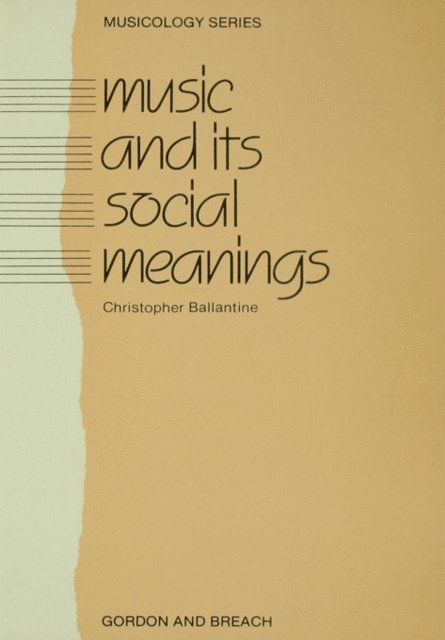 Christopher Ballantine - Music and Its Social Meanings, E-bok