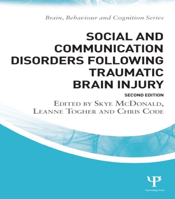 Chris Code, Leanne Togher, Skye McDonald - Social and Communication Disorders Following Traumatic Brain Injury, E-bok