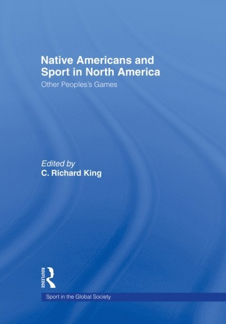 C. King - Native Americans and Sport in North America, E-bok