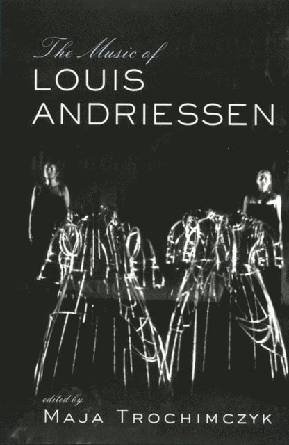 Maja Trochimczyk - Music of Louis Andriessen, E-bok