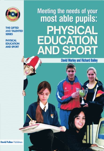Richard Bailey, Dave Morley - Meeting the Needs of Your Most Able Pupils in Physical Education & Sport, E-bok
