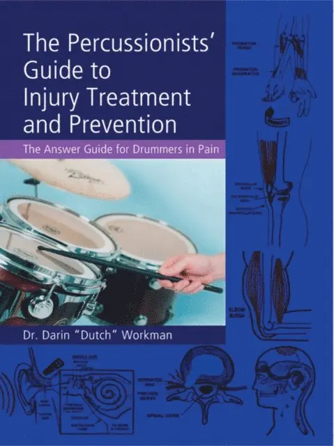 Dr. Darin &quote;Dutch&quote; Workman - Percussionists' Guide to Injury Treatment and Prevention, E-bok. Tillgänglighet: Lägg i varukorg