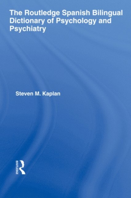 Steven Kaplan - Routledge Spanish Bilingual Dictionary of Psychology and Psychiatry, E-bok