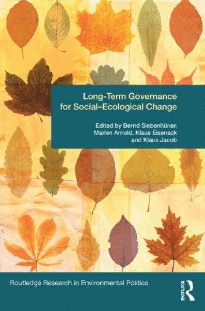 Klaus H. Jacob, Klaus Eisenack, Marlen Arnold, Bernd Siebenhuner - Long-Term Governance for Social-Ecological Change, E-bok