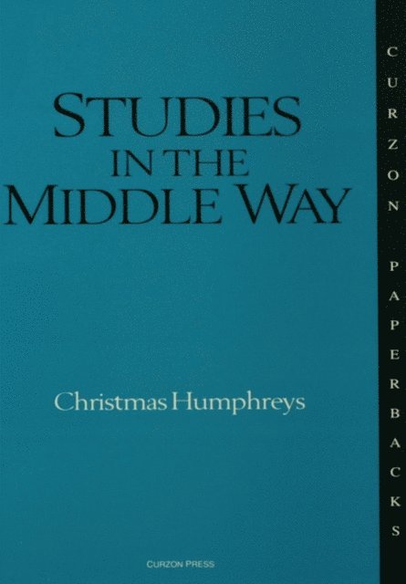 Christmas Humphreys - Studies in the Middle Way, E-bok