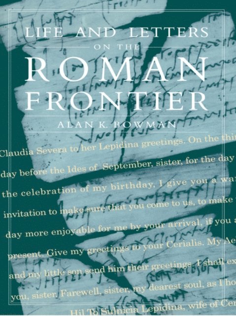 Alan K. Bowman - Life and Letters from the Roman Frontier, E-bok