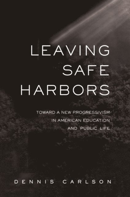 Dennis Carlson - Leaving Safe Harbors, E-bok