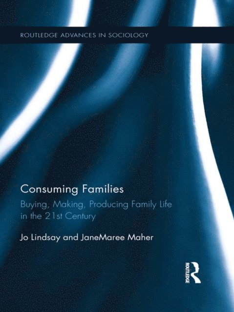 JaneMaree Maher, Jo Lindsay - Consuming Families, E-bok