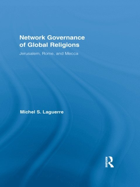 Michel S. Laguerre - Network Governance of Global Religions, E-bok