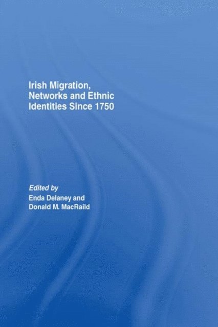 Donald M. MacRaild, Dr Enda Delaney - Irish Migration, Networks and Ethnic Identities since 1750, E-bok