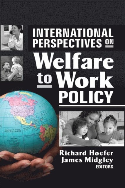 James Midgley, Richard Hoefer - International Perspectives on Welfare to Work Policy, E-bok