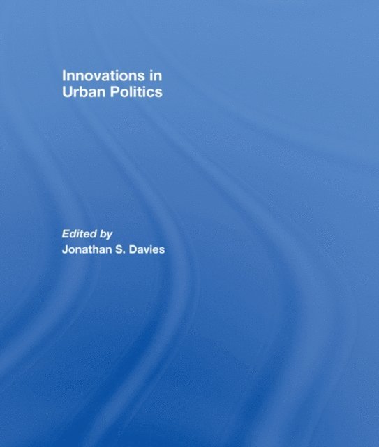 Jonathan Davies - Innovations in Urban Politics, E-bok