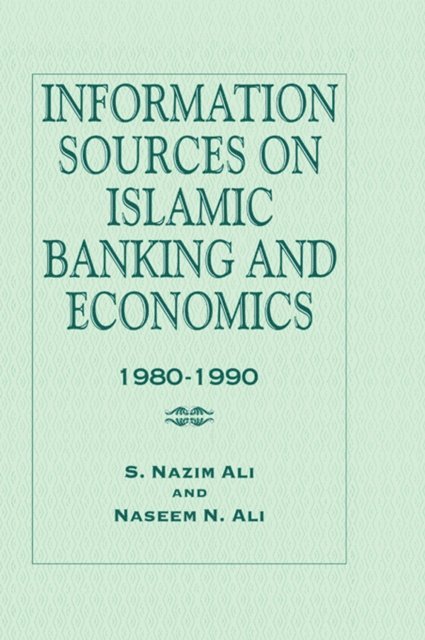 Naseem N. Ali, S. Nazim Ali - Information Sources on Islamic Banking and Economics, E-bok