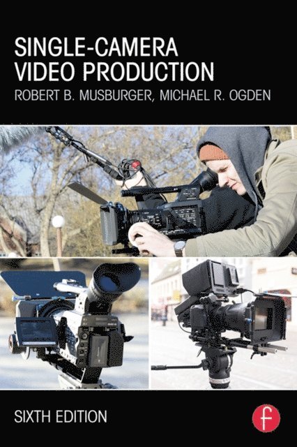 Michael R Ogden, PhD Robert B. Musburger - Single-Camera Video Production, E-bok. Tillgänglighet: Lägg i varukorg