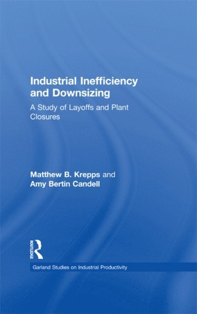 Amy B. Candell, Matthew B. Krepps - Industrial Inefficiency and Downsizing, E-bok