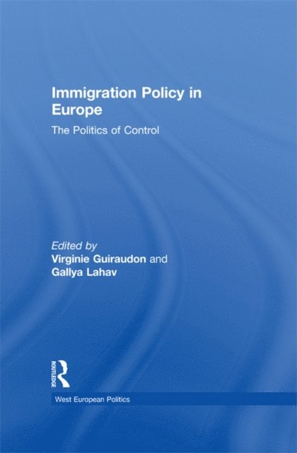Gallya Lahav, Virginie Guiraudon - Immigration Policy in Europe, E-bok