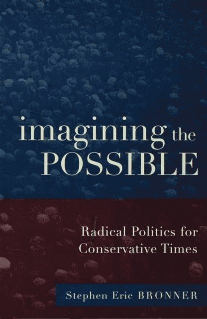 Stephen Eric Bronner - Imagining the Possible, E-bok