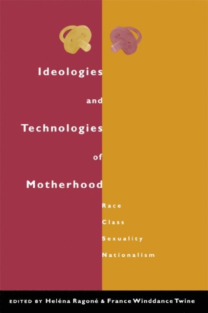 France Winddance Twine, Helena Ragone - Ideologies and Technologies of Motherhood, E-bok