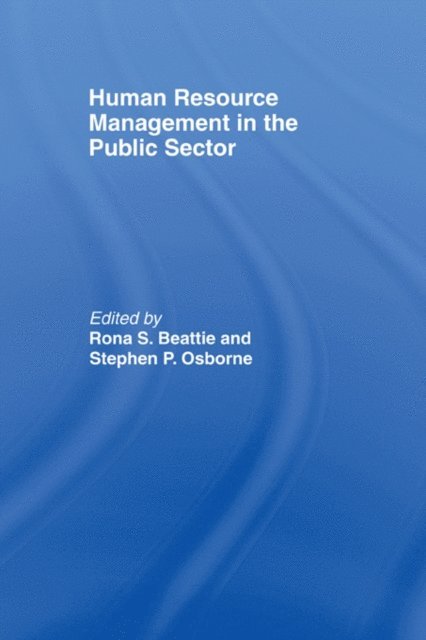Stephen Osborne, Rona S. Beattie - Human Resource Management in the Public Sector, E-bok