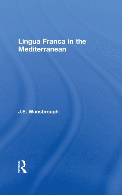 J. E. Wansborough - Lingua Franca in the Mediterranean, E-bok