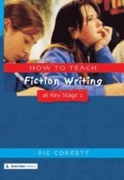 Pie Corbett - How to Teach Fiction Writing at Key Stage 2, E-bok