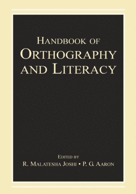 P.G. Aaron, R. Malatesha Joshi - Handbook of Orthography and Literacy, E-bok