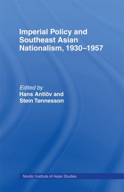 Stein Tonnesson, Hans Antlov - Imperial Policy and Southeast Asian Nationalism, E-bok