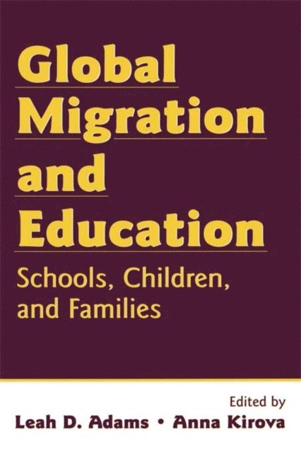Anna Kirova, Leah D. Adams - Global Migration and Education, E-bok