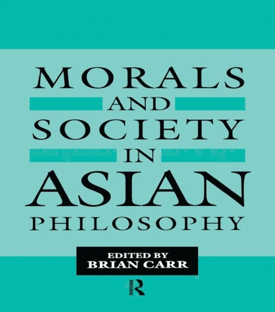 Brian Carr - Morals and Society in Asian Philosophy, E-bok