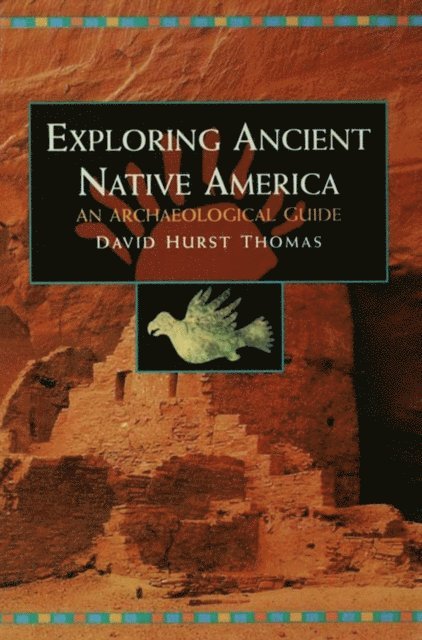 David Hurst Thomas - Exploring Ancient Native America, E-bok