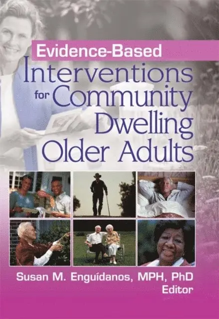 Susan M. Enguidanos - Evidence-Based Interventions for Community Dwelling Older Adults, E-bok. Tillgänglighet: Lägg i varukorg