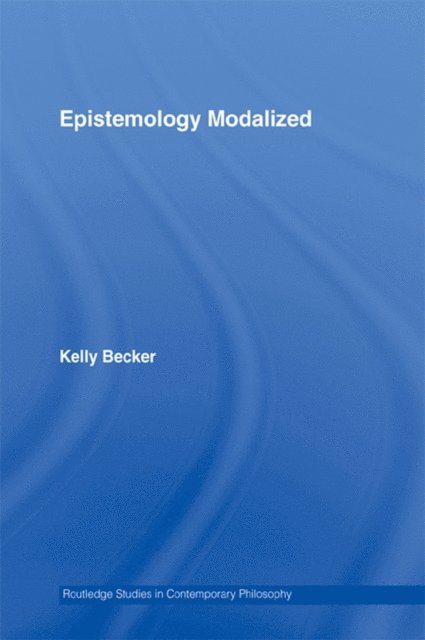 Kelly Becker - Epistemology Modalized, E-bok