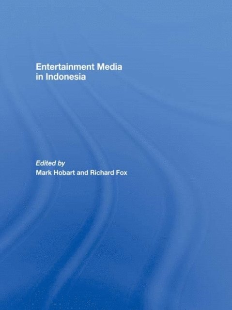 Richard Fox, Mark Hobart - Entertainment Media in Indonesia, E-bok