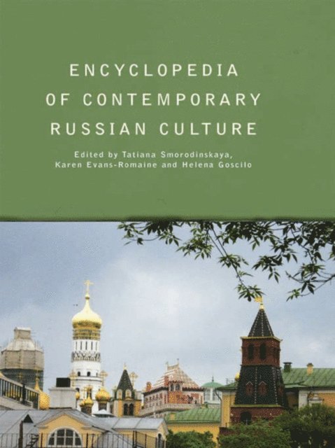 Helena Goscilo, Karen Evans-Romaine, Tatiana Smorodinskaya - Encyclopedia of Contemporary Russian Culture, E-bok