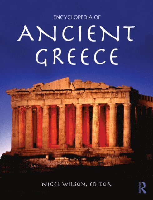 Nigel Wilson - Encyclopedia of Ancient Greece, E-bok