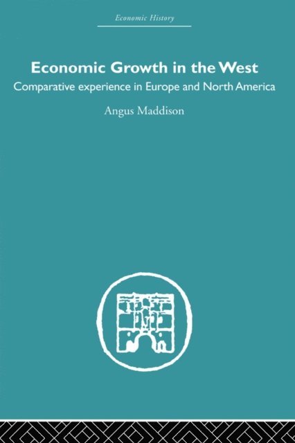 Angus Maddison - Economic Growth in the West, E-bok