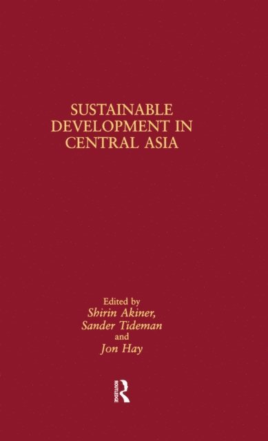 Sander Tideman, Jon Hay, Shirin Akiner - Sustainable Development in Central Asia, E-bok