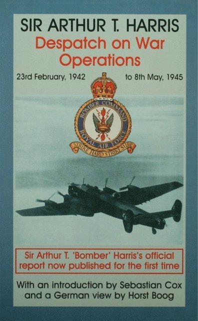 Air Chief Marshal Sir Arthur Travers Harris, Sebastian Cox - Despatch on War Operations, E-bok