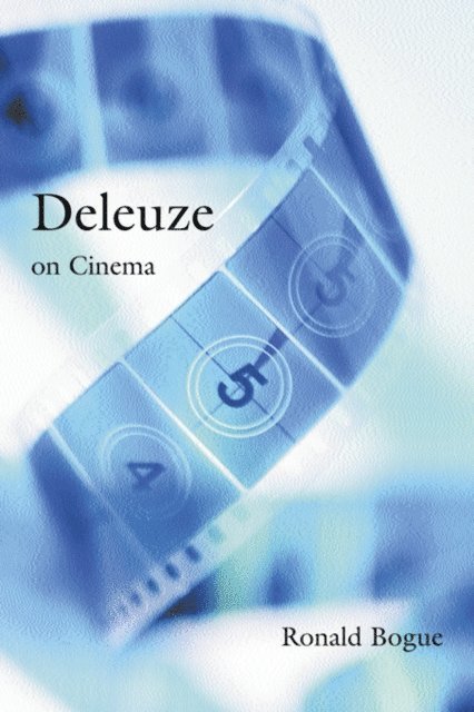 Ronald Bogue - Deleuze on Cinema, E-bok