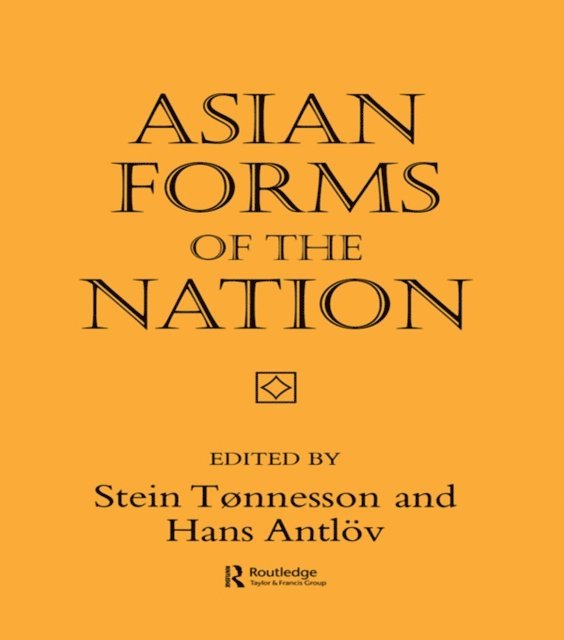 Hans Antlov, Stein Tonnesson - Asian Forms of the Nation, E-bok