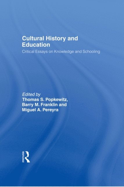 Thomas Popkewitz - Cultural History and Education, E-bok