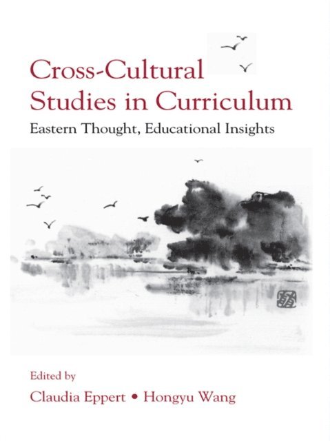 Hongyu Wang, Claudia Eppert - Cross-Cultural Studies in Curriculum, E-bok