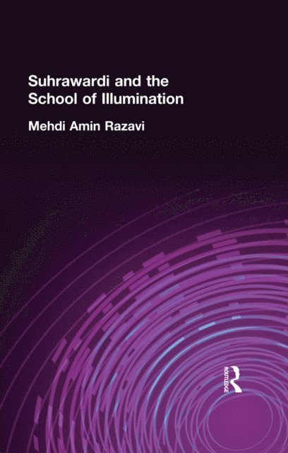 Mehdi Amin Razavi Aminrazavi - Suhrawardi and the School of Illumination, E-bok