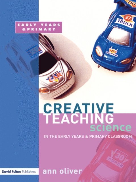 Ann Oliver - Creative Teaching: Science in the Early Years and Primary Classroom, E-bok