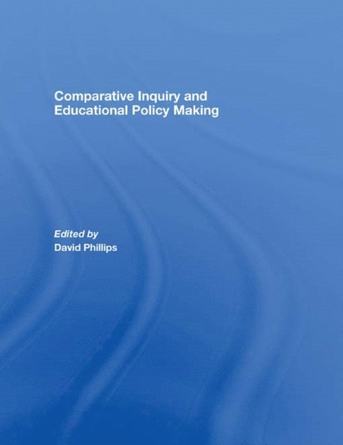David Phillips - Comparative Inquiry and Educational Policy Making, E-bok
