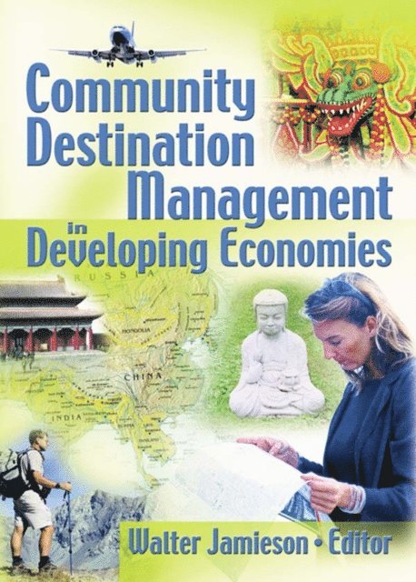 Walter Jamieson, Kaye Sung Chon - Community Destination Management in Developing Economies, E-bok